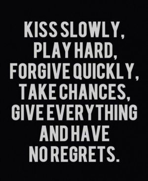 And have no regrets