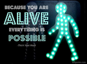 Thich Nhat Hanh Picture Quote - You Are Alive - MLQuotes