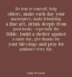 John Wooden :) his father gave him this on the day of his graduation