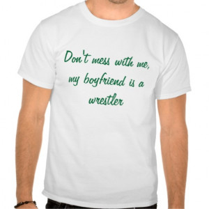 Wrestling Shirt Quotes Boyfriend wrestler tee shirt