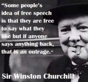 This is the best ever quote on Free Speech from Winston Churchill. So ...
