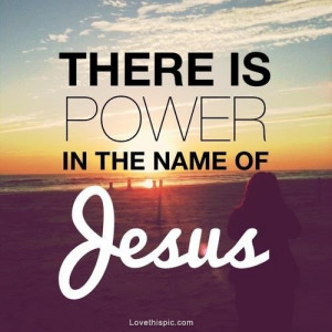 Jesus Quotes Tumblr Power in the name of jesus