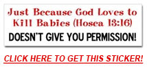 Landover Baptist God Loves to Kill Babies Abortion Sticker - As Seen ...