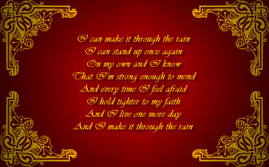 ... through the rain i can stand up once again on my own and i know that