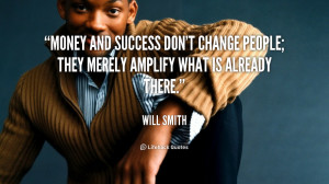 quote-Will-Smith-money-and-success-dont-change-people-they-46629.png