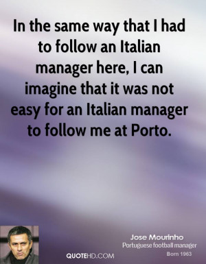 jose-mourinho-jose-mourinho-in-the-same-way-that-i-had-to-follow-an ...