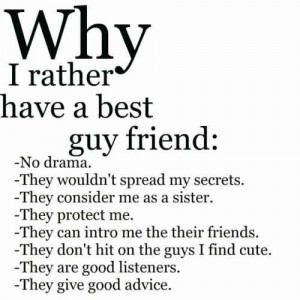 ... why I would want a guy best friend as well as girl best friend