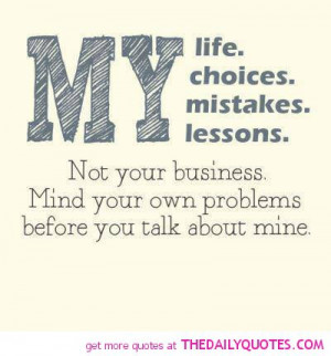 my-life-lessons-choices-mind-your-own-business-quote-pictures-quotes ...