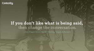 If you don't like what's being said, then change the conversation ...