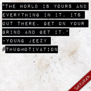 Quote - Young Jeezy @youngjeezy #ThugMotivation #hiphop #quotes #jeezy ...