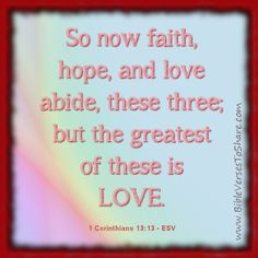 Faith Hope Love Corinthians...