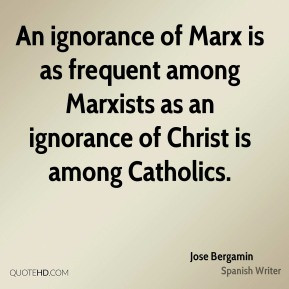 jose-bergamin-jose-bergamin-an-ignorance-of-marx-is-as-frequent-among ...