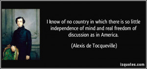 ... and real freedom of discussion as in America. - Alexis de Tocqueville