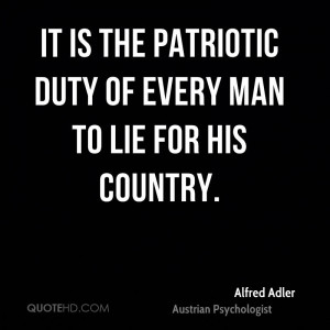 It is the patriotic duty of every man to lie for his country.