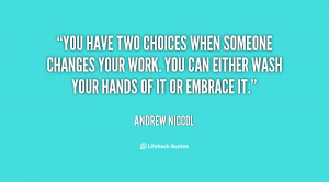 You have two choices when someone changes your work. You can either ...