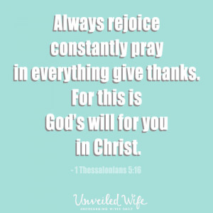 Thessalonians 5:16 This bible verse was given to me by my husband ...