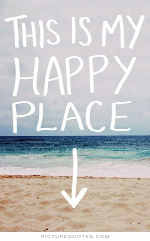 This is my happy place. Picture Quote #1
