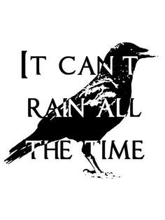 The Crow - It can't rain all the time.