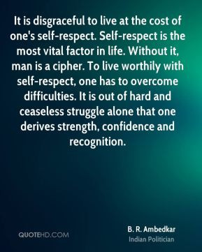 ... worthily with self-respect, one has to overcome difficulties. It is