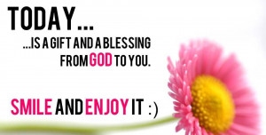 Myspace Graphics > God Quotes > today is a gift and a blessing Graphic