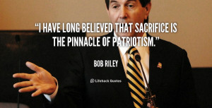 have long believed that sacrifice is the pinnacle of patriotism ...