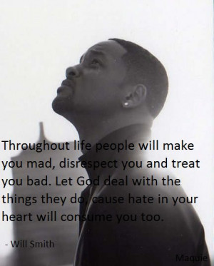 life people will make you mad, disrespect you and treat you bad ...