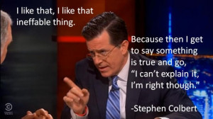 ... like that ineffable thing - ineffable, stephen colbert, quotes, funny