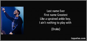 Drake First Name Greatest Last Name Ever