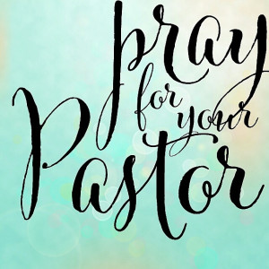 Pray for your Pastor | by God's grace, the Wallaces ...