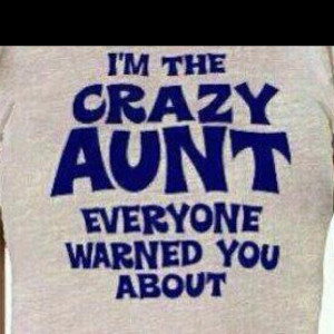 the #crazy #aunt! 