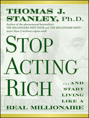 ... And Start Living Like a Real Millionaire” by Dr. Thomas J. Stanley