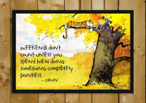 Calvin Hobbes Weekends Quote Glass Framed Poster