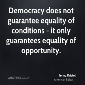 ... equality of conditions - it only guarantees equality of opportunity