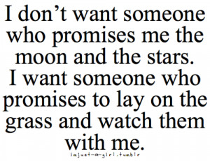 ... want someone who promises to lay on the grass and watch them with me
