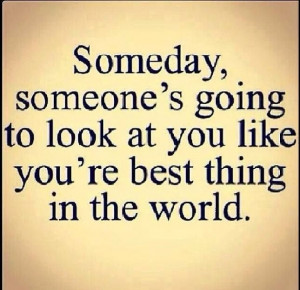 Someday #love #quotes #lovequotes
