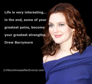 ... greatest pains become your greatest strengths. #quote #Drew Barrymore