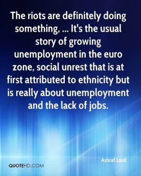 doing something, ... It's the usual story of growing unemployment ...