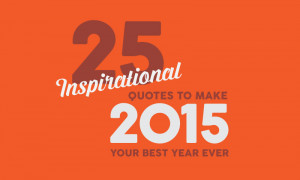 25 Inspirational Quotes To Make 2015 Your Best Year Ever
