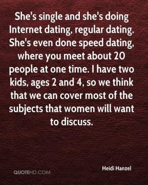 doing Internet dating, regular dating. She's even done speed dating ...
