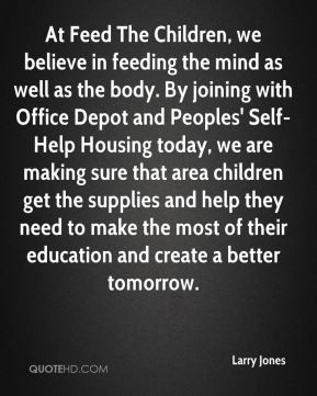 Larry Jones - At Feed The Children, we believe in feeding the mind as ...