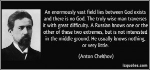 An enormously vast field lies between God exists and there is no God ...