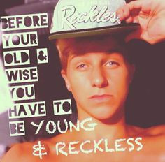 Back > Quotes For > Quotes About Being Young And Reckless