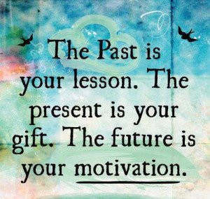 The Past, Present and Future – Quotes and Wisdom