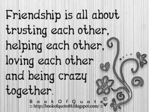 FRIENDSHIP is all about trusting each other, helping each other ...