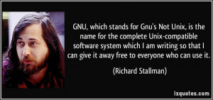 , which stands for Gnu's Not Unix, is the name for the complete Unix ...