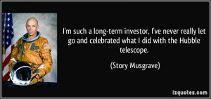... and celebrated what I did with the Hubble telescope. - Story Musgrave