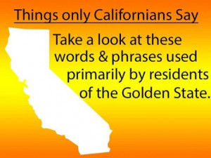 20 things only Californians say