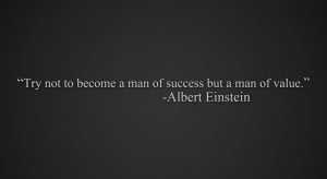 Albert Einstein motivational quote. Try not to become a man of success ...