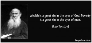Wealth is a great sin in the eyes of God. Poverty is a great sin in ...