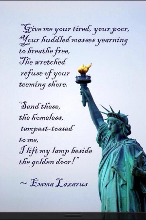 Statue of Liberty: Give me your tired, your poor...yearning to breathe ...